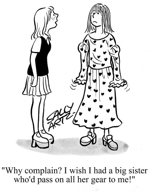 'Why complain? I wish I had a big sister who'd pass on all her gear to me!'
