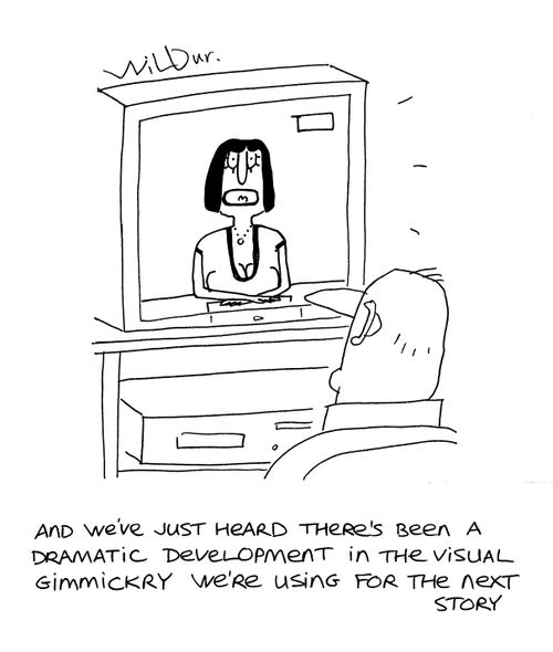 'And we've heard there's been a dramatic development in the visual gimmickry we're using for the next story.'