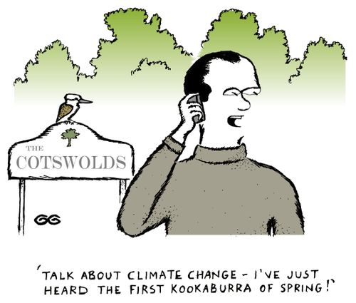 'Talk about climate change - I've just heard the first kookaburra of spring!'