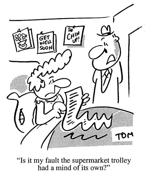 'Is it my fault the supermarket trolley had a mind of its own?'
