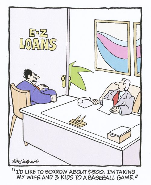 'I'd like to borrow about $500. I'm taking my wife and 3 kids to a baseball game.'