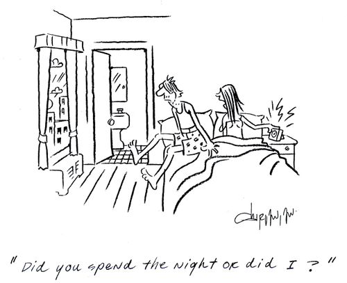 'Did you spend the night or did I?'