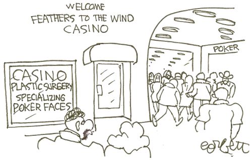 Casino plastic surgery...specializing poker faces.