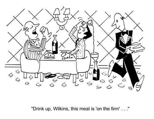 'Drink up, Wilkins, this meal is 'on the firm'...'