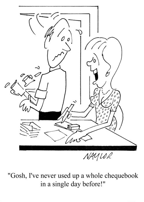 'Gosh, I've never used up a whole chequebook in a single day before!'