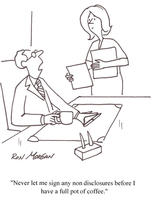 'Never let me sign any nondisclosures before I have a full pot of coffee.'