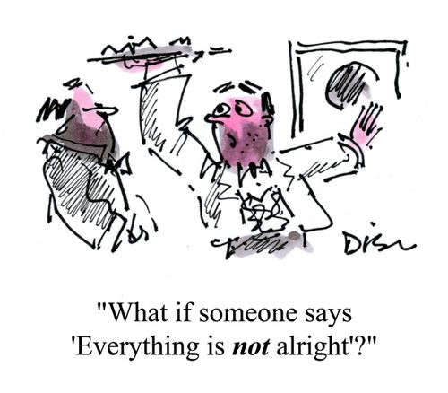 'What if someone says 'everything is not alright'?'