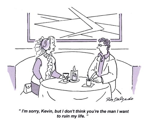 'I'm sorry, Kevin, but I don't think you're the man I want to ruin my life.'