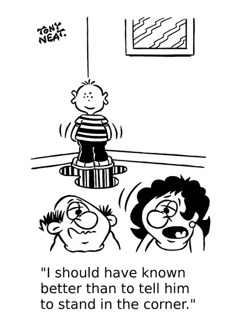 'I should have known better than to tell him to stand in the corner.'