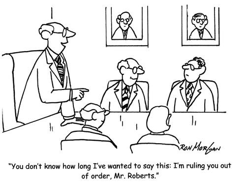 'You don't know how long I've wanted to say this: I'm ruling you out of order, Mr. Roberts.'