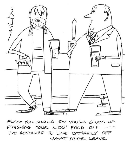 'Funny you should say you've given up finishing your kids' food off - I've resolved to live entirely off what mine leave.'