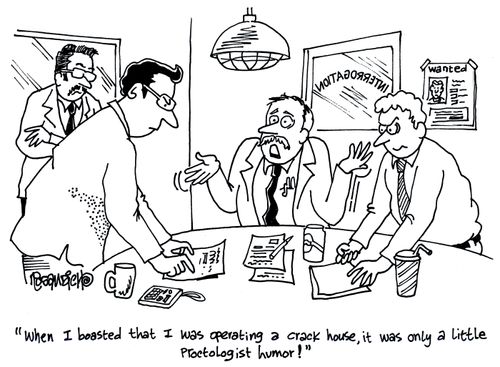 'When I boasted that I was operating a crack house, it was only a little proctologist humor!'