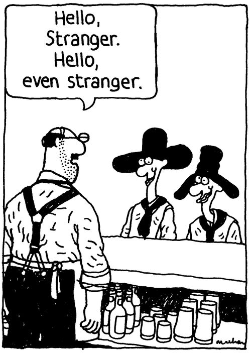 'Hello, Stranger. Hello' even Stranger.'