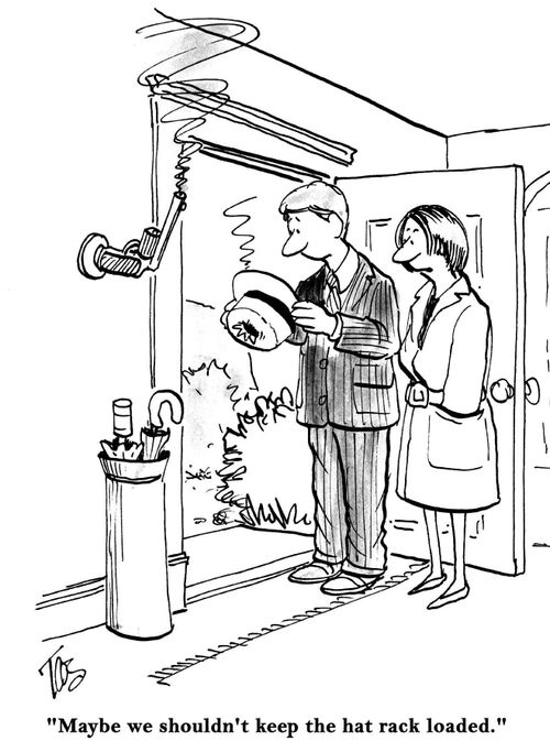 'Maybe we shouldn't keep the hat rack loaded.'