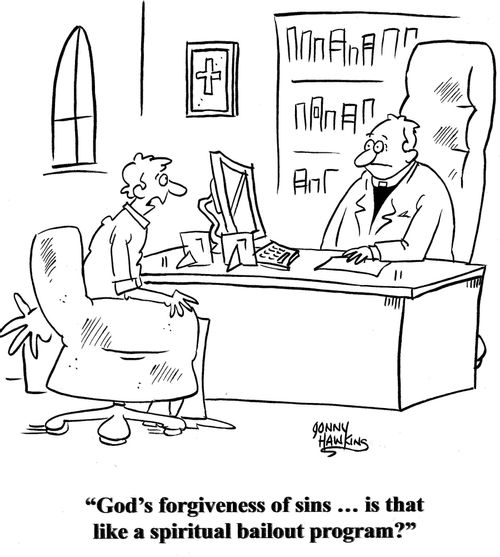 'God's forgiveness of sins ... is that like a spiritual bailout program?'