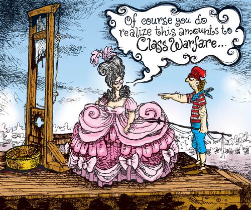 'Of course you do realize this amounts to class warfare...'