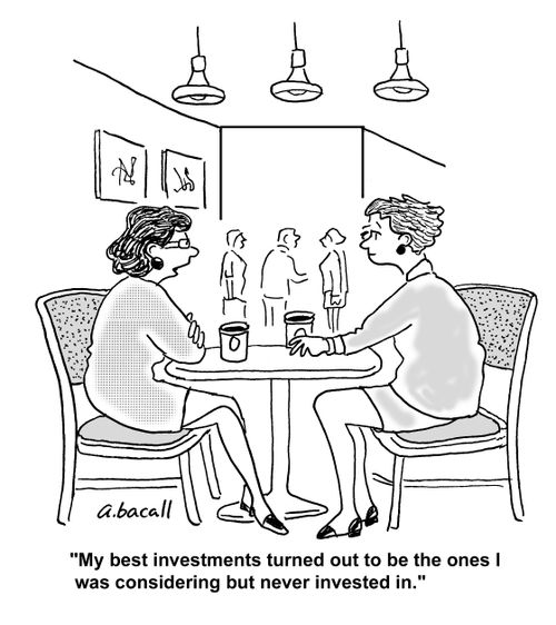 'My best investments turned out to be the ones I was considering but never invested in.'