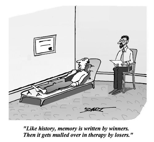 'Like history, memory is written by winners. Then it gets mulled over in therapy by losers.'