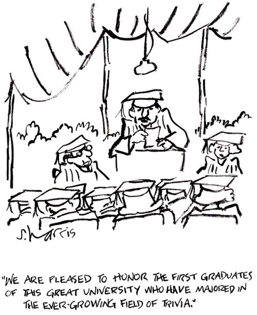 'We are pleased to honor the first graduates of this great university who have majored in the ever-growing field of trivia.'