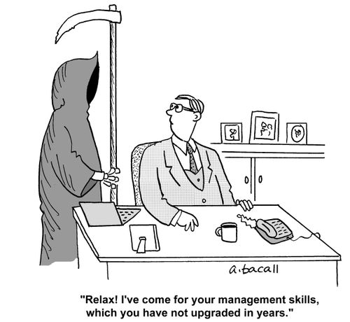 'Relax! I've come for your management skills, which you have not upgraded in years.'