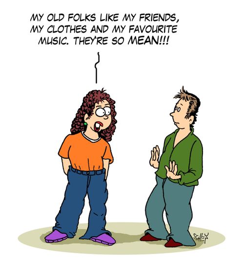 'My old folks like my friends, my clothes and my favourite music. They're so MEAN!!!'