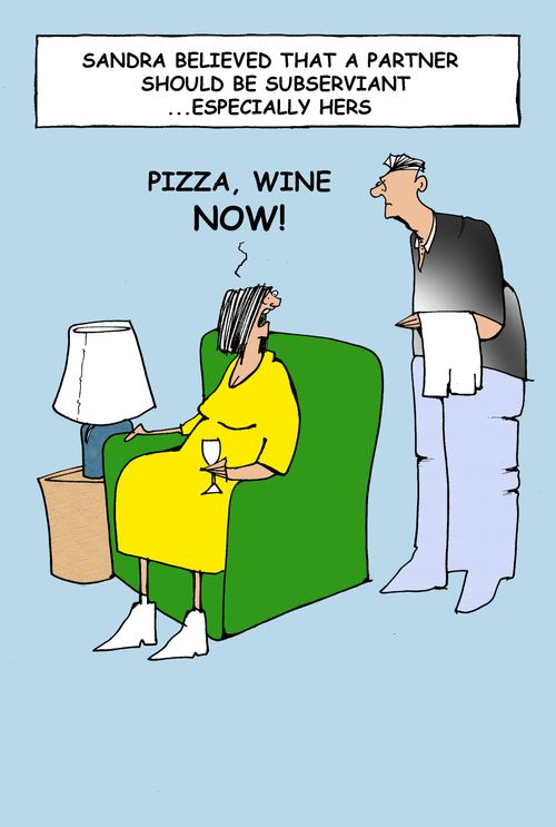 Sandra believed that a partner should be subservient...especially hers... WINE,PIZZA,NOW!