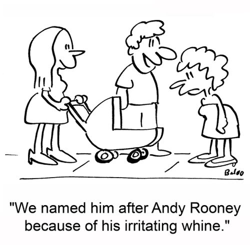 'We named him after Andy Rooney because of his irritating whine.'