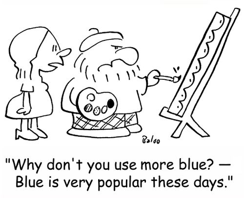 'Why don't you use more blue? -- Blue is very popular these days.'