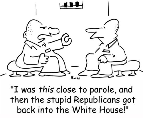 'I was this close to parole, and then the stupid Republicans got back into the White House!'