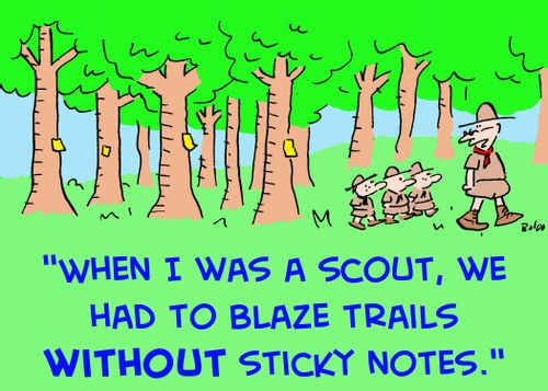 'When I was a Scout, we had to blaze trails without sticky notes.'