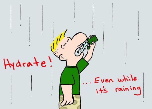 Hydrate...even when it's raining.
