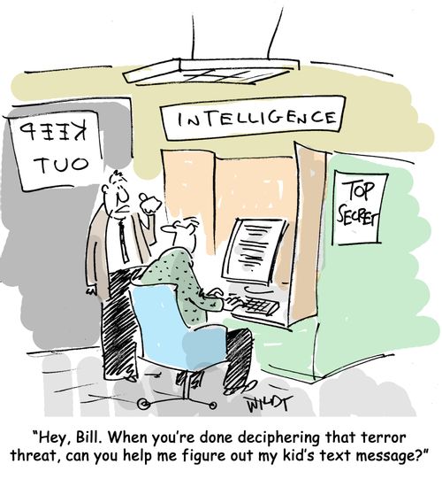 'Hey, Bill. When you're done deciphering that terror threat, can you help me figure my kid's text message?'