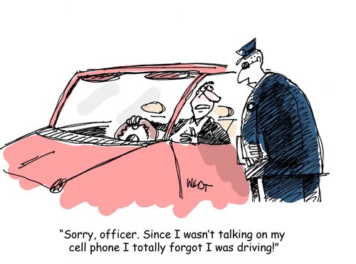 Sorry, Officer, since I wasn't talking on my cell phone I forgot I was driving,