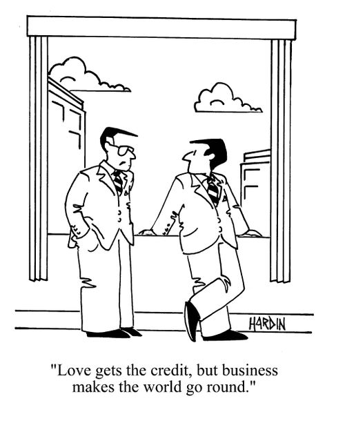 'Love gets the credit, but business makes the world go round.'