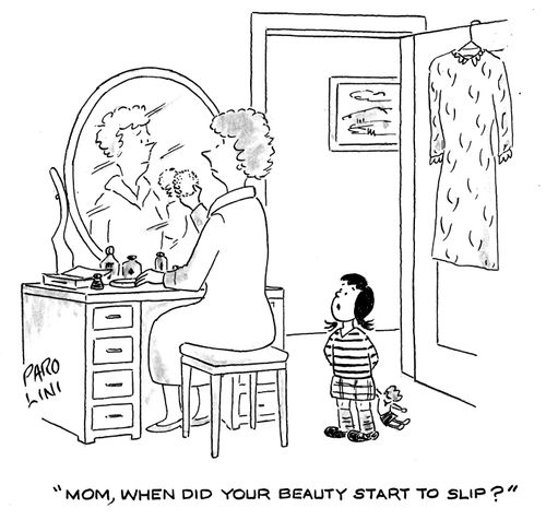 'Mom, when did your beauty start to slip?'
