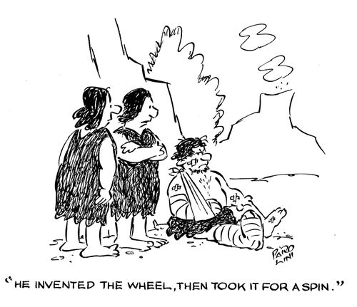 'He invented the wheel, then took it for a spin.'