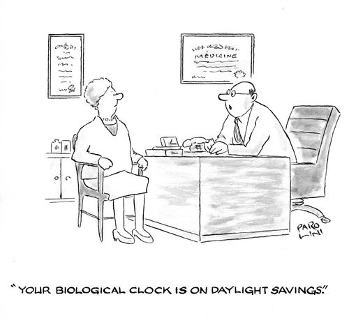 'Your biological clock is on daylight savings.'