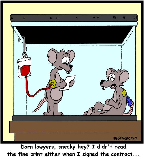 'Darn lawyers, sneaky hey? I didn't read the fine print either when I signed the contract...'