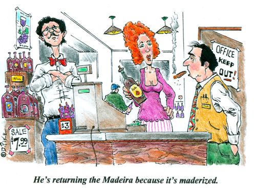 'He's returning the Madeira because it's maderized.'