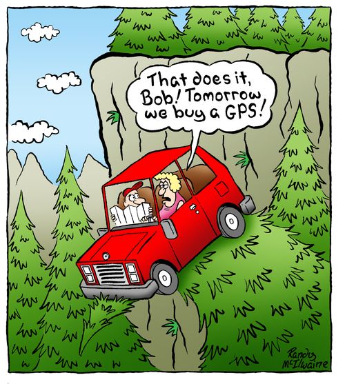 'That does it, Bob! Tomorrow we buy a GPS!'