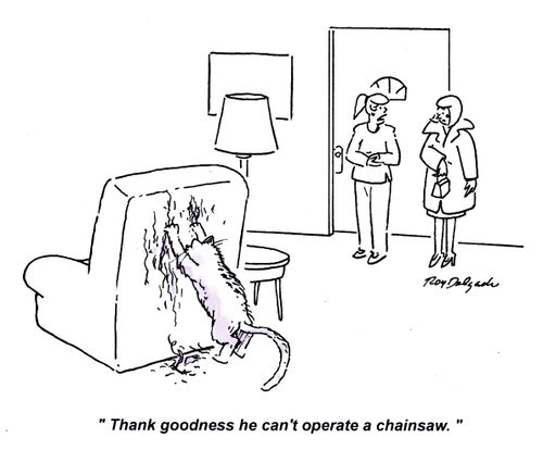 'Thank goodness he can't operate a chainsaw.'