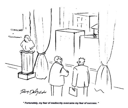 'Fortunately, my fear of mediocrity overcame my fear of success.'