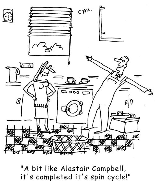 'A bit like Alastair Campbell, it's completed it's spin cycle!'
