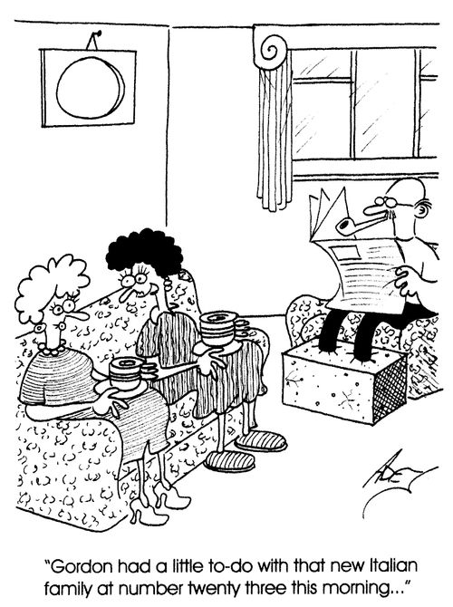 "Gordon had a to-do with that new Italian family at number twenty-three this morning..."