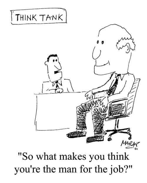 "So what makes you think you're the man for the job?"