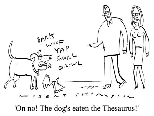 "Oh no! The dog's eaten the Thesaurus"