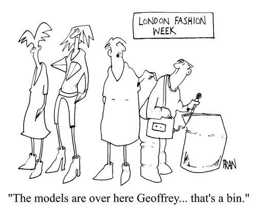 London Fashion Week - "The models are over here.. that's the bin."