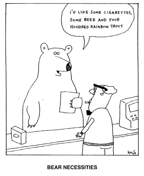 Bear Necessities - "Cigarettes, beer and 400 rainbow trout."