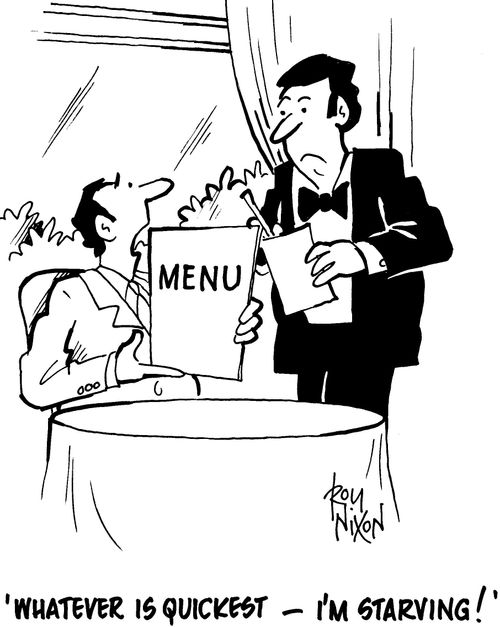 "Whatever is quickest - I'm starving!"