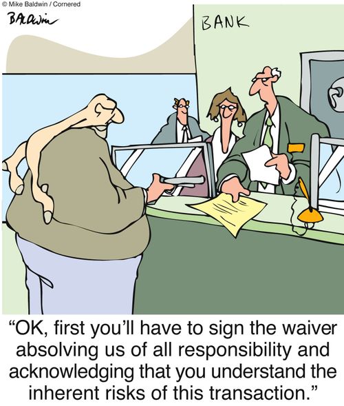 "OK, first you'll have to sign the waiver absolving us of all responsibility and acknowledging that you understand the inherent risks of this transaction."